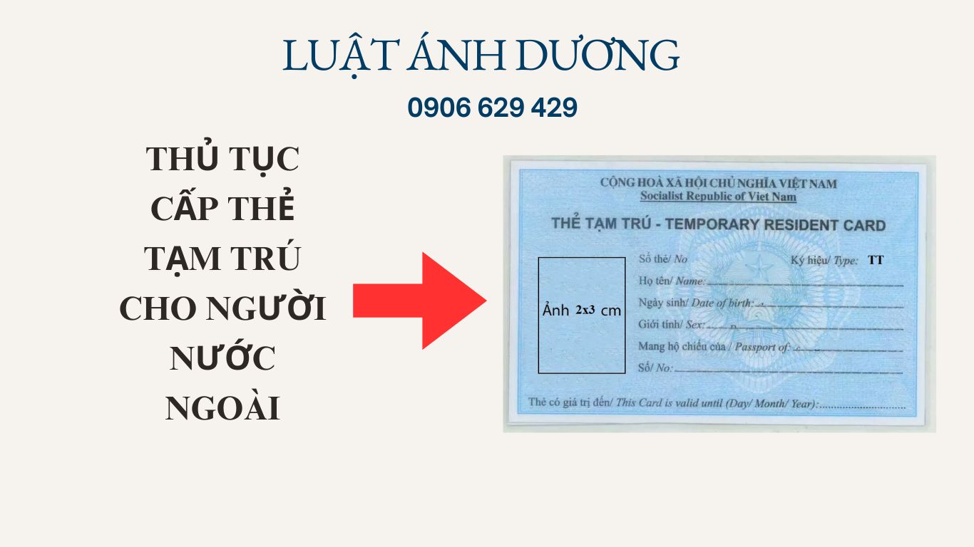 Thủ tục cấp thẻ tạm trú cho người nước ngoài
